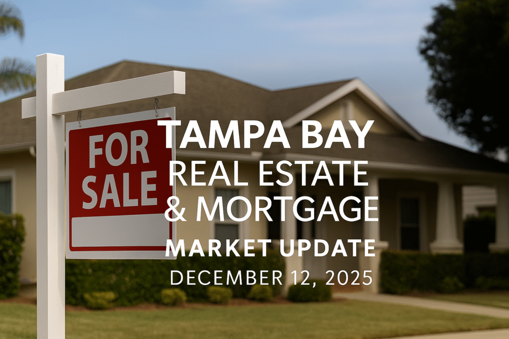 Tampa Bay Real Estate & Mortgage Market Update – December 12, 2025